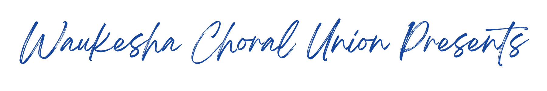 Waukesha Choral Union Presents
